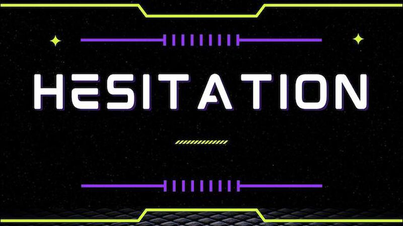 Hesitation